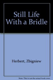 Still life with a bridle: Essays and apocryphas