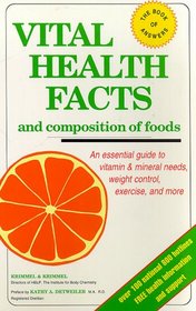 Vital Health Facts and Composition of Foods: An Essential Guide to Vitamin and Mineral Needs, Weight Control and More