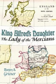 King Alfred's Daughter: The Lady of the Mercians