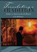 Translating a Tradition: Studies in American Jewish History (Judaism and Jewish Life)