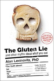 The Gluten Lie: And Other Myths About What You Eat