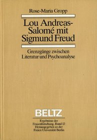 Lou Andreas-Salome mit Sigmund Freud: Grenzgange zwischen Literatur und Psychoanalyse (Ergebnisse der Frauenforschung) (German Edition)