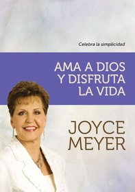 Ama a Dios y disfruta la vida: Celebra la simplicidad (Spanish Edition)