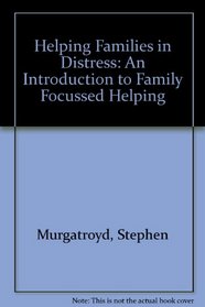 Helping Families in Distress: An Introduction to Family Focussed Helping