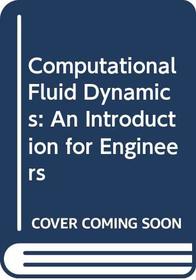 Computational Fluid Dynamics: An Introduction for Engineers