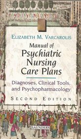 Manual of Psychiatric Nursing Care Plans: Diagnoses, Clinical Tools, and Psychopharmacology