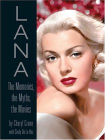 Lana Turner: The Memories, the Myths, the Movies