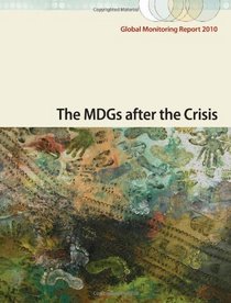 Global Monitoring Report 2010: The MDGs after the Crisis
