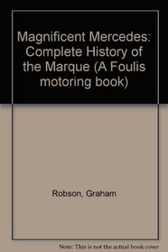 Magnificent Mercedes: Complete History of the Marque (A Foulis motoring book)