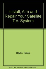 Install Aim and Repair Your Satellite TV System
