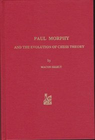 Paul Morphy and the Evolution of Chess Theory (Great Masters Series)