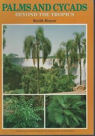 Palms and cycads beyond the tropics: a guide to growing cold-hardy species
