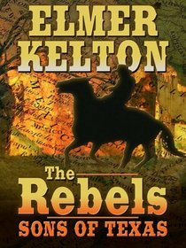 The Rebels: Sons of Texas (Thorndike Large Print Western Series)