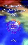 The Secret to a Joyful Prayer Life: Circle of Joyful Prayer