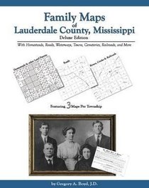 Family Maps of Lauderdale County, Mississippi, Deluxe Edition