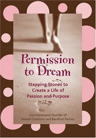 Permission to Dream: Stepping Stones to Create a Life of Passion and Purpose