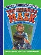 The Catcher's Mask (New Matt Christopher Sports Library)