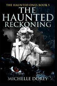 The Haunted Reckoning: Paranormal Suspense