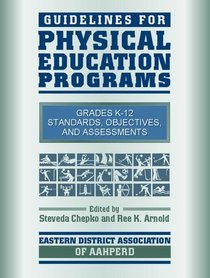 Guidelines for Physical Education Programs: Standards, Objectives, and Assessments for Grades K-12