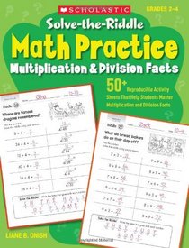 Solve-the-Riddle Math Practice: Multiplication & Division Facts: 50+ Reproducible Activity Sheets That Help Students Master Multiplication and Division Facts