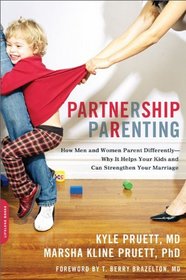 Partnership Parenting: How Men and Women Parent Differently--Why It Helps Your Kids and Can Strengthen Your Marriage