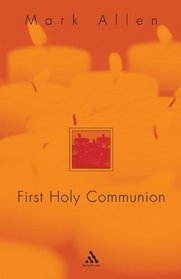 First Holy Communion: A Parent's Preparation