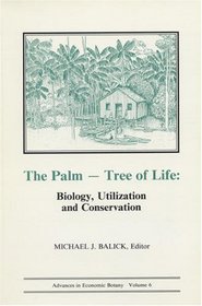 The Palm-Tree of Life: Biology, Utilization and Conservation (Advances in Economic Botany Vol. 6)