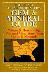 The Treasure Hunter's Gem  Mineral Guides to the U.S.A.: Where  How to Dig, Pan, and Mine Your Own Gems  Minerals : Southeast States (Treasure Hunter's Gem  Mineral Guides)