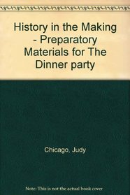 Judy Chicago: History in the Making--Preparatory Materials for The Dinner Party