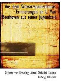 Aus dem Schwarzspanierhause: Erinnerungen an L. Van Beethoven aus seiner Jugendzeit