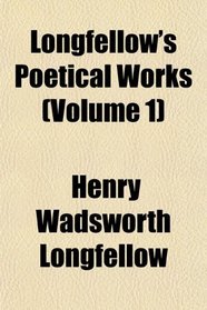 Longfellow's Poetical Works (Volume 1)