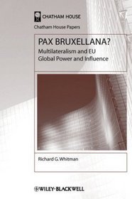 Pax Bruxellana: Multilateralism and EU Global Power and Influence (Chatham House Papers)