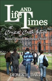 Life and Times at Crystal Creek High: Moral Lessons for Today's Youth