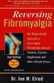 Reversing Fibromyalgia: The Whole-Health Approach to Overcoming Fibromyalgia Through Nutrition, Exercise, Supplements and Other Lifestyle Factors