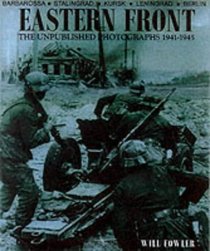 Eastern Front: The Unpublished Photographs - 1941-1945