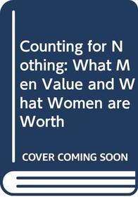 Counting For Nothing - What Men Value and What Women Are Worth