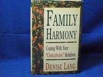 Family Harmony: Coping With Your 'Challenging' Relatives