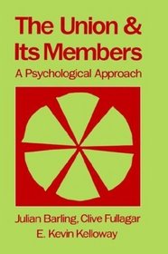 The Union and Its Members: A Psychological Approach (Industrial and Organizational Psychology Series)