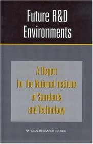 Future R&D Environments: A Report for the National Institute of Standards and Technology (Compass series)