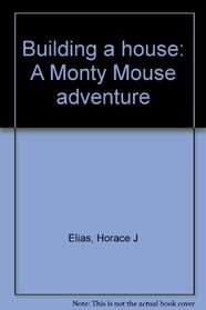 Building a house: A Monty Mouse adventure