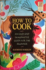 Wings Great Cookbooks : How to Cook by Raymond Sokolov (Wings Great Cookbooks)