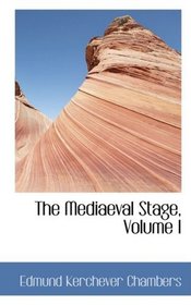 The Mediaeval Stage, Volume I