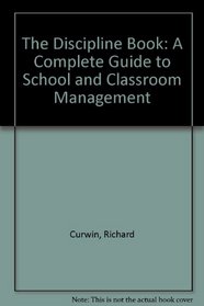 The Discipline Book: A Complete Guide to School and Classroom Management