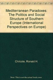 Mediterranean Paradoxes: The Politics and Social Structure of Southern Europe (International Perspectives on Europe)