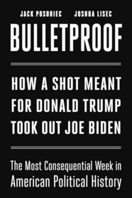 Bulletproof: How a Shot Meant for Donald Trump Took Out Joe Biden