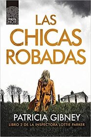 Las chicas robadas (The Stolen Girls) (D. I. Lottie Parker, Bk 2) (Spanish Edition)