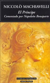El Principe: Comentado Por Nalopeon Bonaparte (The Prince: Commentaries by Napoleon Buonaparte) (Spanish)