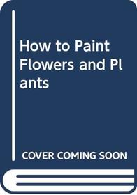 How to Paint Flowers and Plants (The Macdonald academy of art)