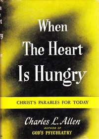 When the Heart is Hungry: Christ's Parables for Today
