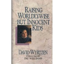 Raising Worldly Wise but Innocent Kids